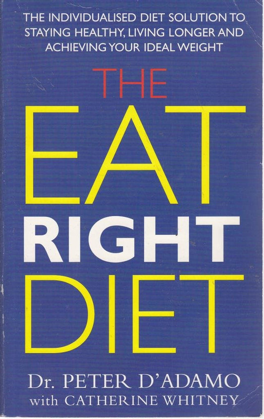 The Eat Right Diet Whitney, Catherine and Whitney, Peter D'Adamo with Catherine