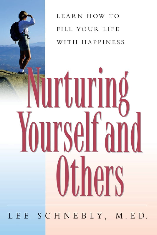 Nurturing Yourself And Others: Learn How To Fill Your Life With Happiness [Paperback] Schnebly, Lee