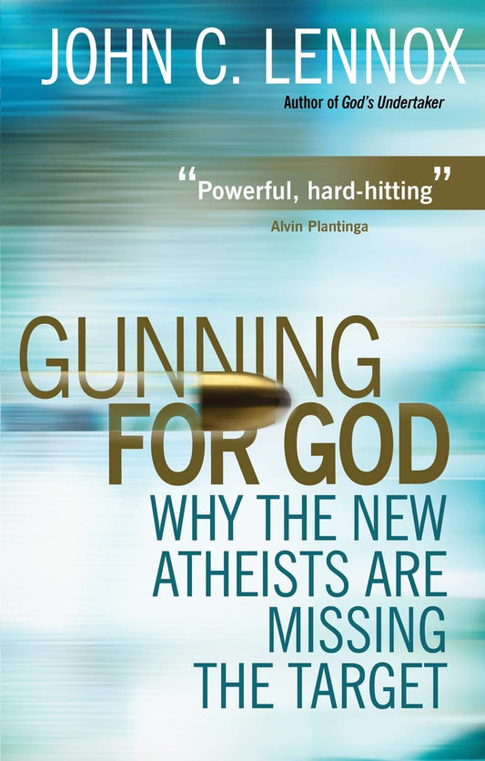 Gunning for God: Why the New Atheists are missing the target [Paperback] Lennox, John C