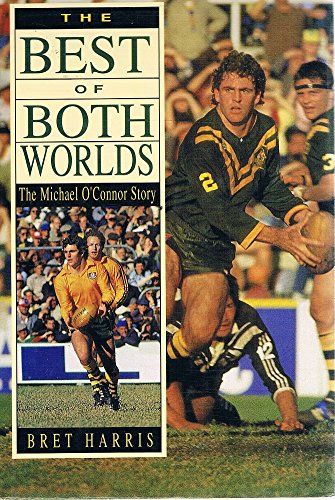 Best Of Both Worlds. The Michael O'Connor Story [Hardcover] Harris Bret