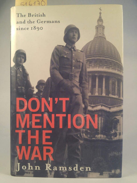 Don't Mention The War: The British and the Germans Since 1890 - The British and modern Germany