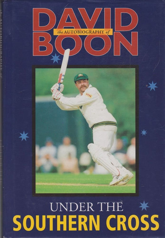 Under the Southern Cross: The Autobiography of David Boon Boon, David