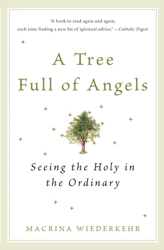 A Tree Full of Angels: Seeing the Holy in the Ordinary [Paperback] Wiederkehr, Macrina