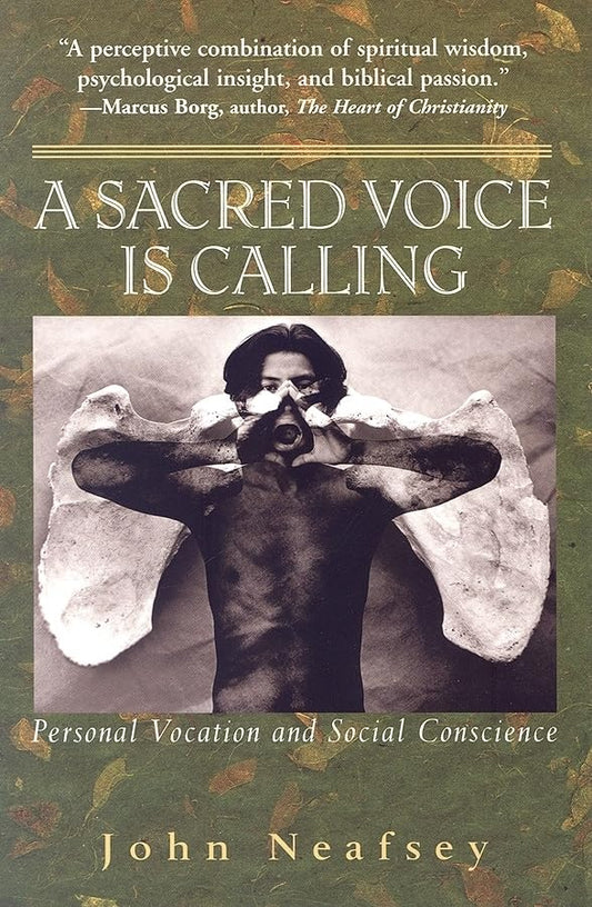 A Sacred Voice Is Calling: Personal Vocation and Social Conscience [Paperback] Neafsey, John