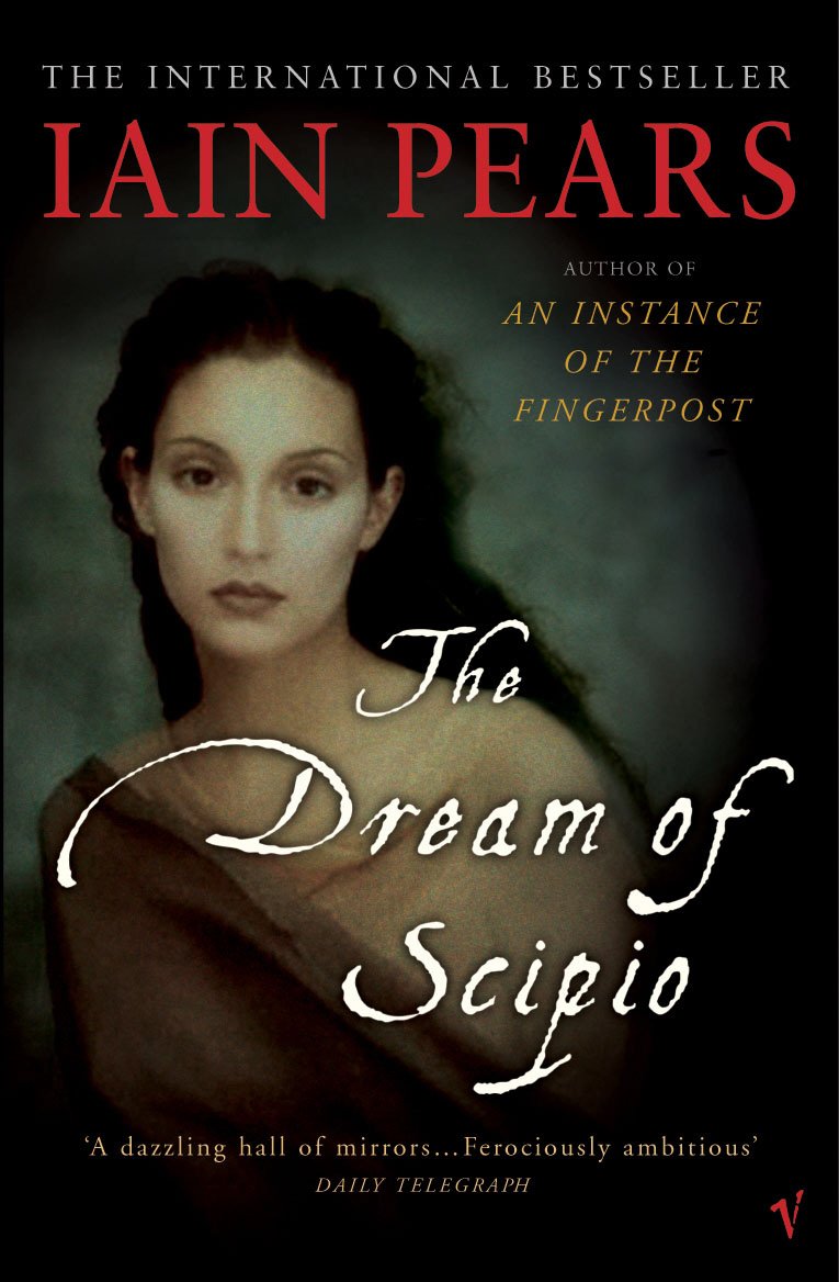 The Dream Of Scipio [Paperback] Pears, Iain