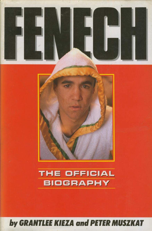Fenech: The Official Biography [Hardcover] Kieza, Grantlee and Peter Muszkat
