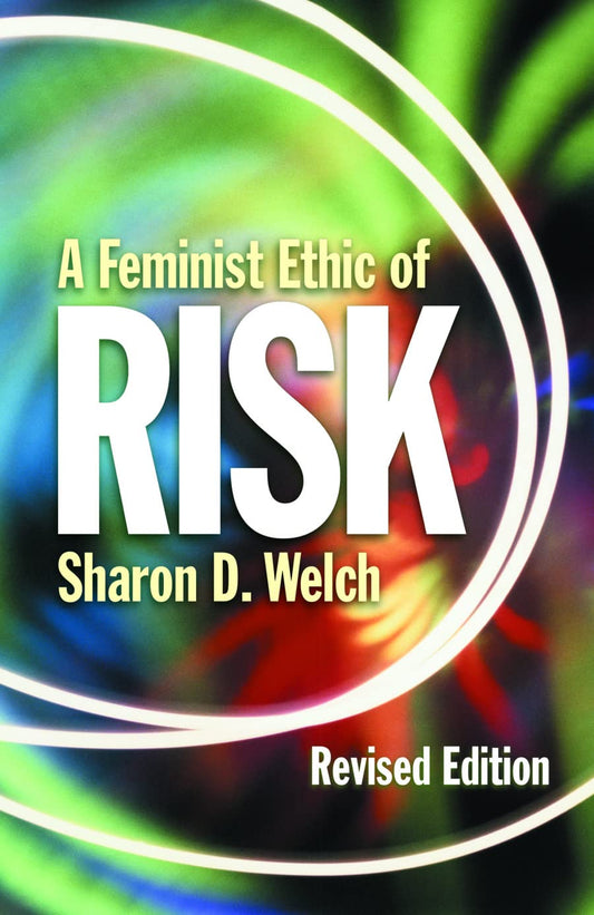 Feminist Ethic of Risk REV Ed: Revised Edition [Paperback] Welch, Sharon D.