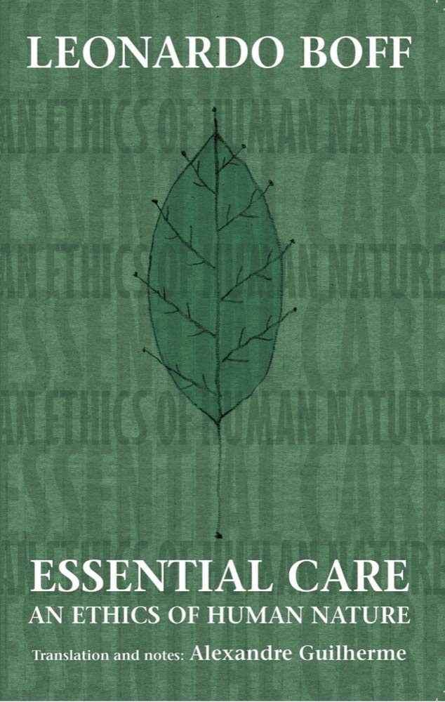 Essential Care: An Ethics of Human Nature [Paperback] Leonardo Boff