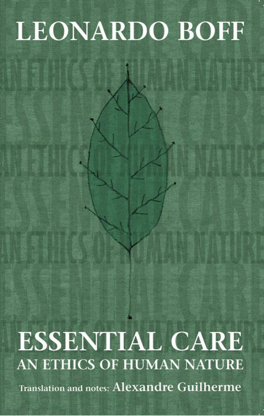 Essential Care: An Ethics of Human Nature [Paperback] Leonardo Boff