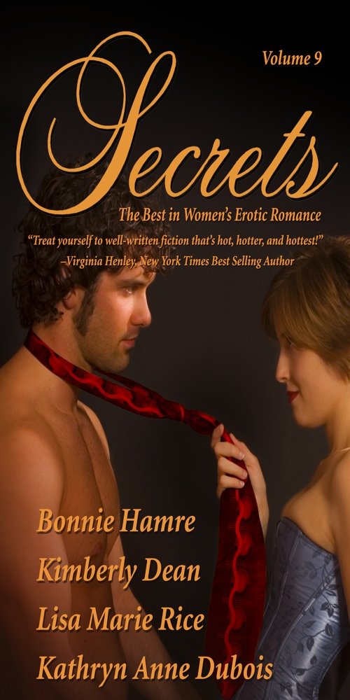Secrets: The Best in Women's Romantic Erotica: 9 Dean, Kimberly; Dubois, Kathryn Anne; Hamre, Bonnie and Rice, Lisa Marie