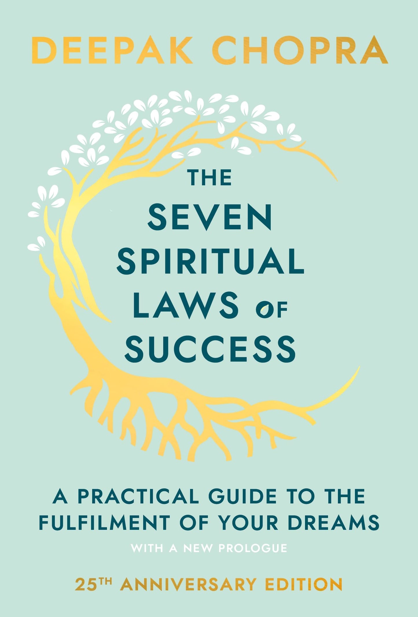 The Seven Spiritual Laws Of Success: seven simple guiding principles to help you achieve your dreams from world-renowned author, doctor and self-help guru Deepak Chopra [Hardcover] Chopra, Deepak