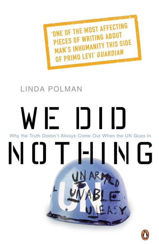 We Did Nothing: Why the truth doesn't always come out when the UN goes in [Paperback] Polman, Linda