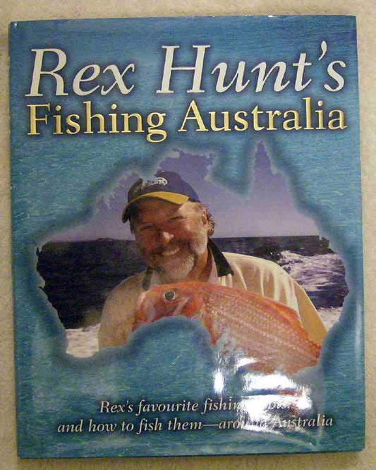 Rex Hunt's Fishing Australia.favourite Fishing Spots, And How To Fish Them-around Australia [Hardcover] Hunt Rex