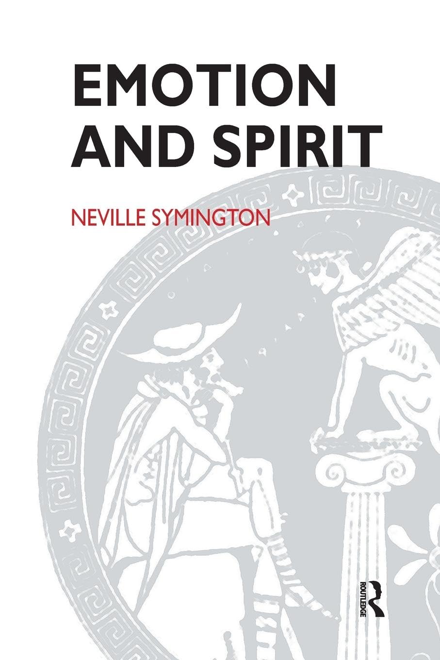 Emotion and Spirit: Questioning the Claims of Psychoanalysis and Religion [Paperback] Symington, Neville