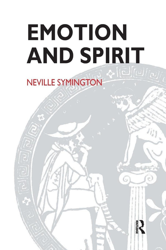 Emotion and Spirit: Questioning the Claims of Psychoanalysis and Religion [Paperback] Symington, Neville