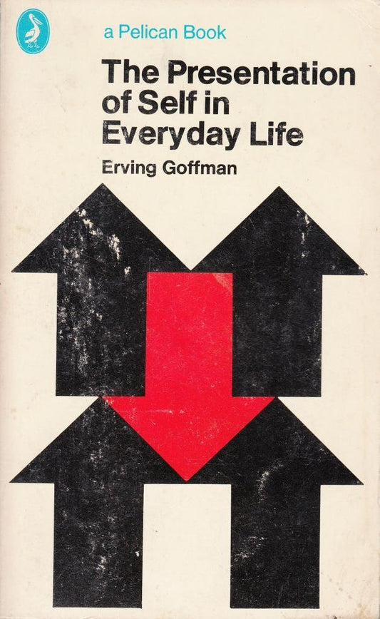 The Presentation of Self in Everyday Life Goffman, Erving