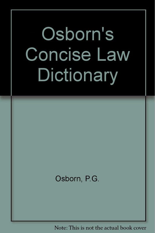 Osborn's Concise Law Dictionary Osborn, P.G. and Burke, John