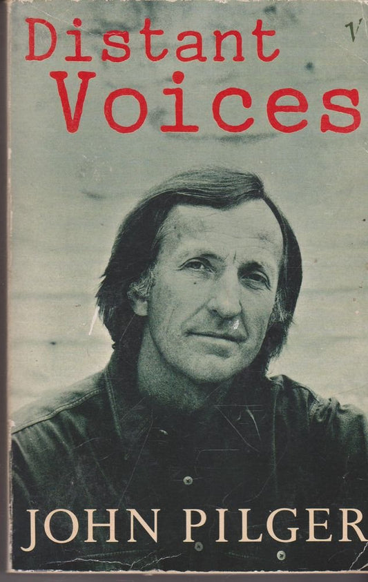 Distant Voices Pilger, John and Gellhorn, Martha