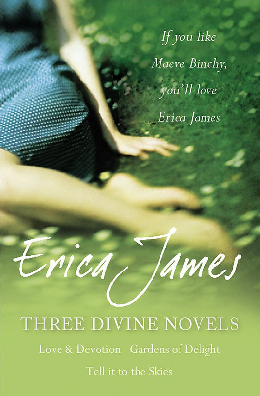 Three Divine Novels: Love and Devotion; Gardens of Delight; Tell It to the Skies James, Erica