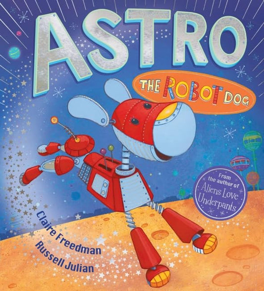 Astro the Robot Dog [Paperback] Freedman, Claire and Julian, Russell