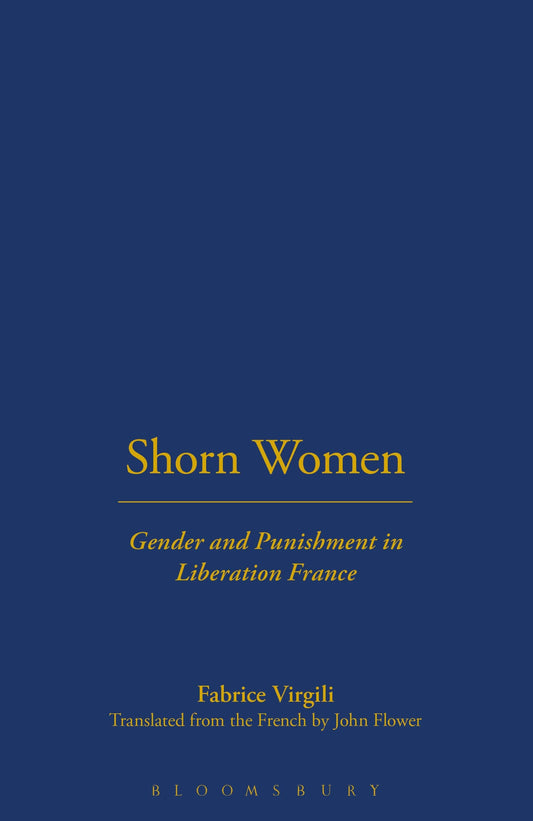 Shorn Women: Gender And Punishment In Liberation France
