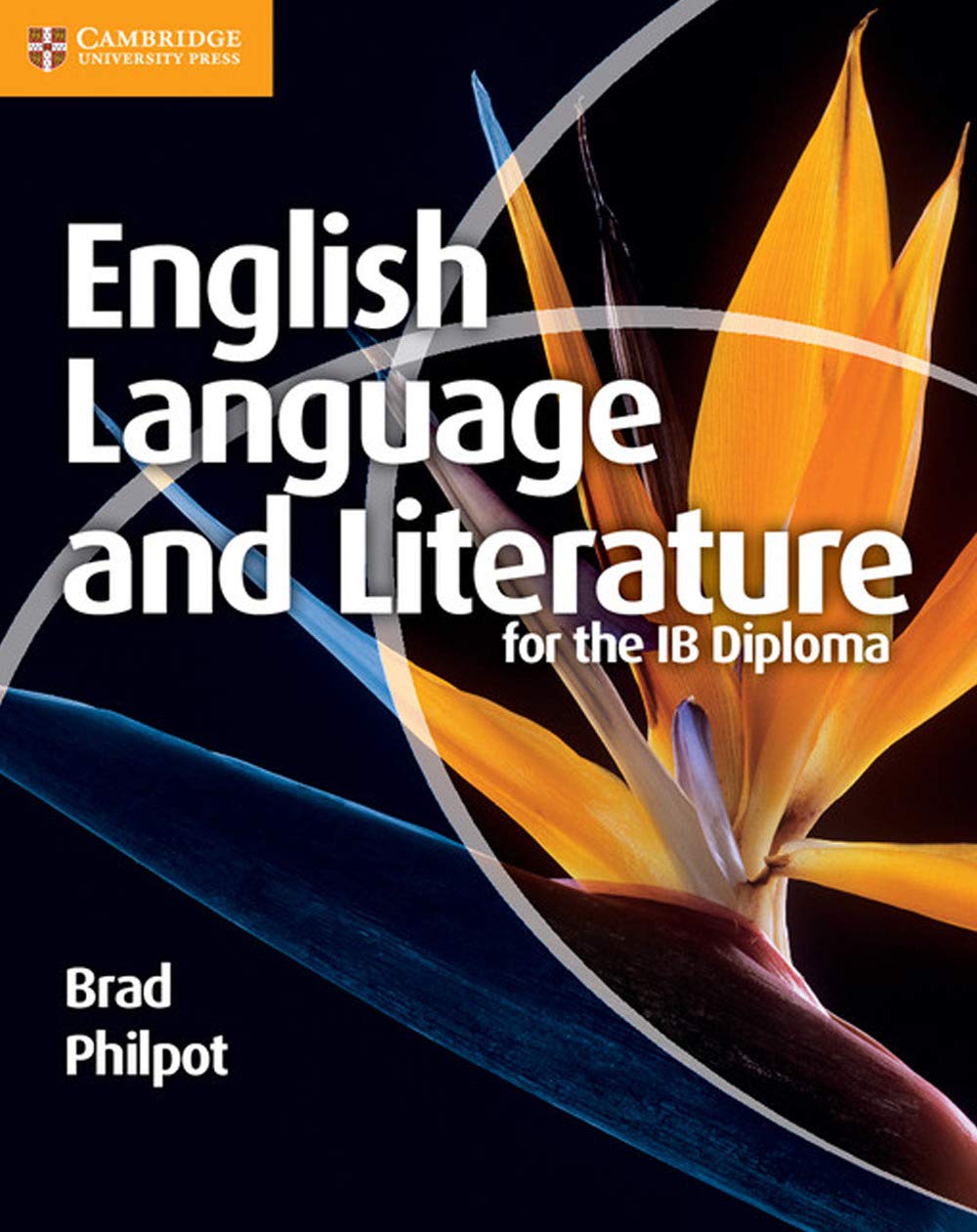 Cambridge English Language and Literature for the IB Diploma Book - Paperback - 14 July 2011 [Paperback] Brad Philpot