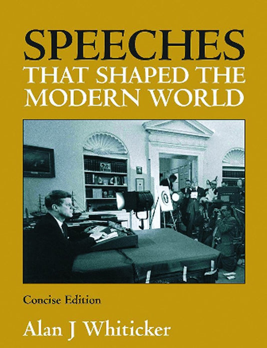 Speeches that Shaped the Modern World Whiticker, Alan