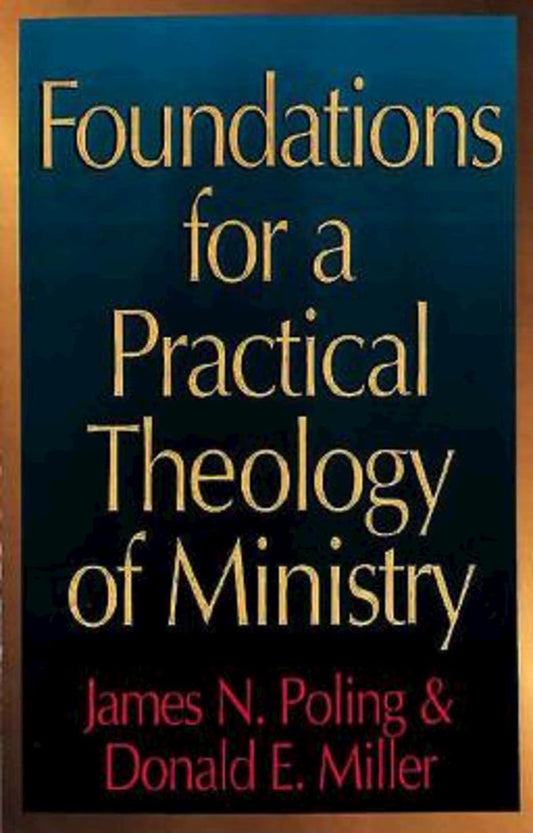 Foundations for a Practical Theology of Ministry [Paperback] Poling, James