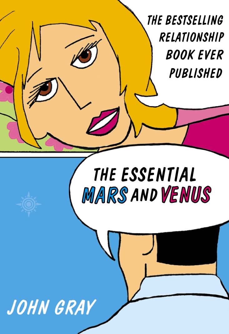 The Essential Mars and Venus: The Most Famous Relationships Book Ever Published Gray, John