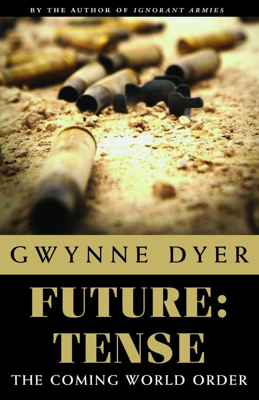 Future: Tense: The Coming World Order? [Paperback] Dyer, Gwynne