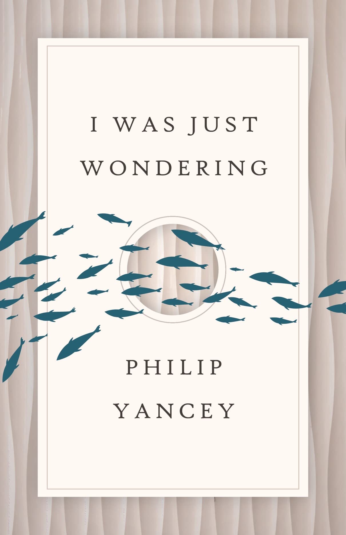 I Was Just Wondering Yancey, Philip