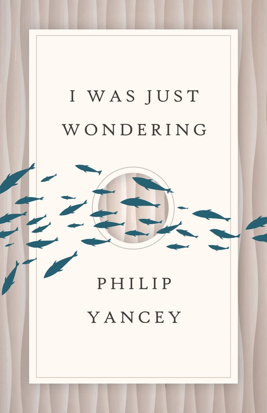 I Was Just Wondering Yancey, Philip