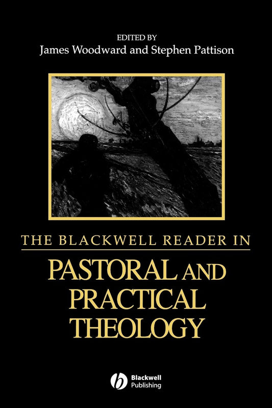 The Blackwell Reader in Pastoral and Practical Theology: 2 [Paperback] Woodward, James; Pattison, Stephen and Patton, John