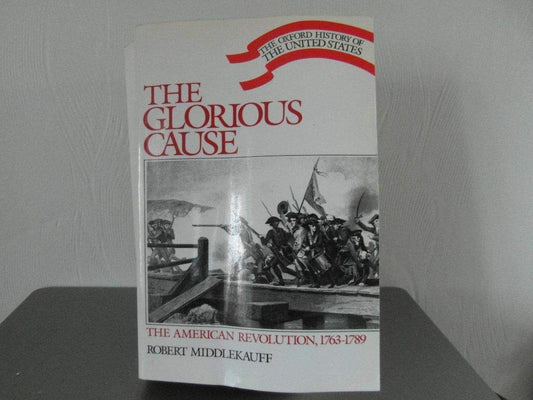 The Glorious Cause: The American Revolution, 1763-89: Vol III