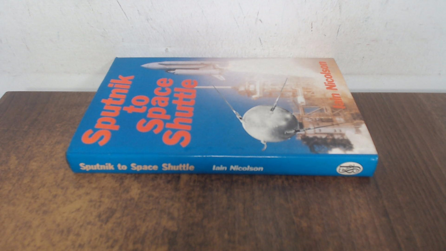 Sputnik to Space Shuttle Nicolson, Iain