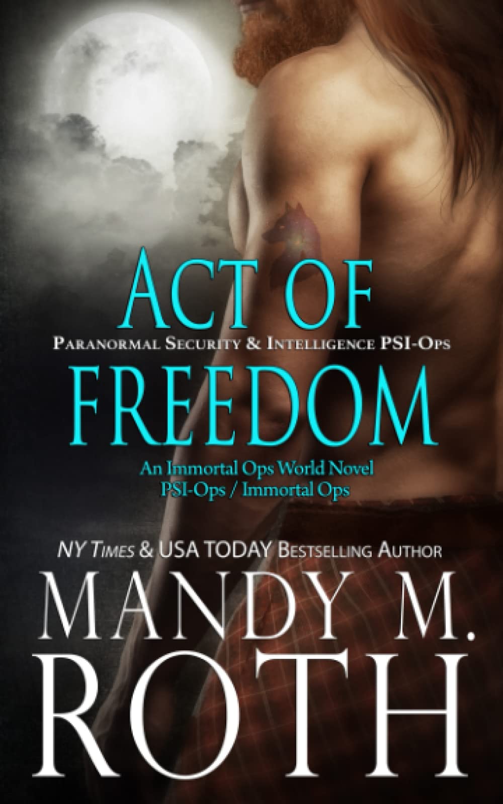 Act of Freedom: Paranormal Security and Intelligence an Immortal Ops World Novel: 8 [Paperback] Roth, Mandy M.