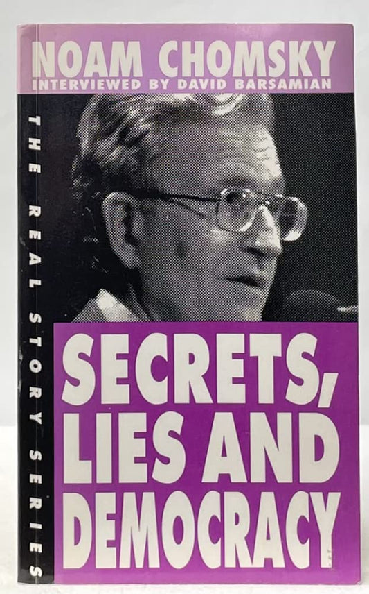 Secrets, Lies and Democracy: Noam Chomsky Interviewed by David Barsamian [Paperback] Chomsky, Institute Professor & Professor of Linguistics (Emeritus) Noam and Barsamian, David