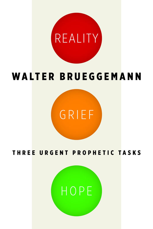 Reality, Grief, Hope: Three Urgent Prophetic Tasks Brueggemann, Walter and Stulman, Louis