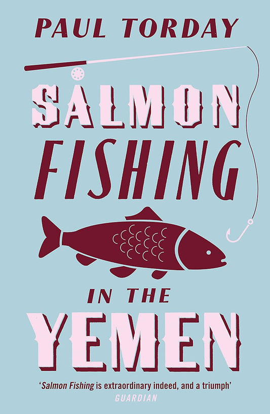 Salmon Fishing in the Yemen: The book that became a major film starring Ewan McGregor and Emily Blunt [Paperback] Torday, Paul