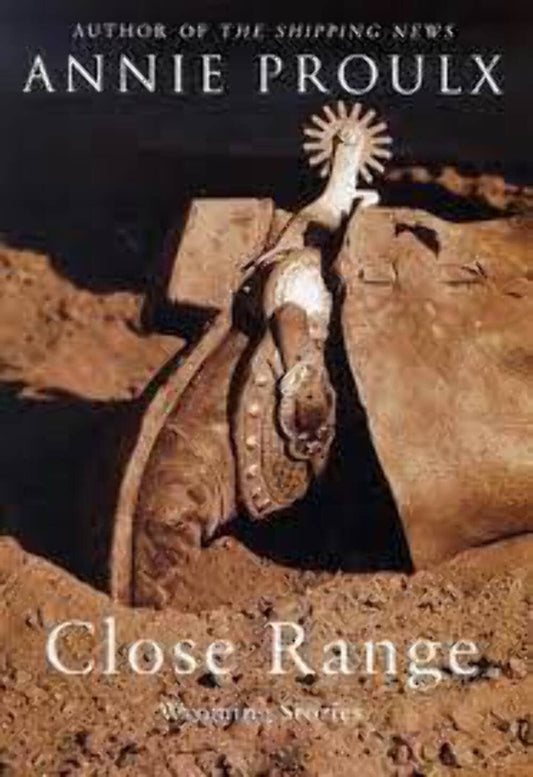 Close Range: Wyoming Stories Proulx, E. Annie