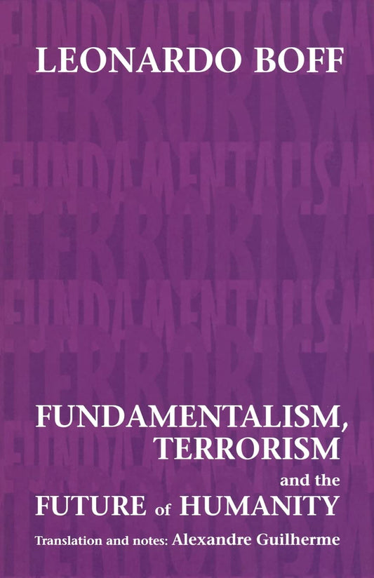 Fundamentalism, Terrorism and the Future of Humanity [Paperback] Boff, Leonardo