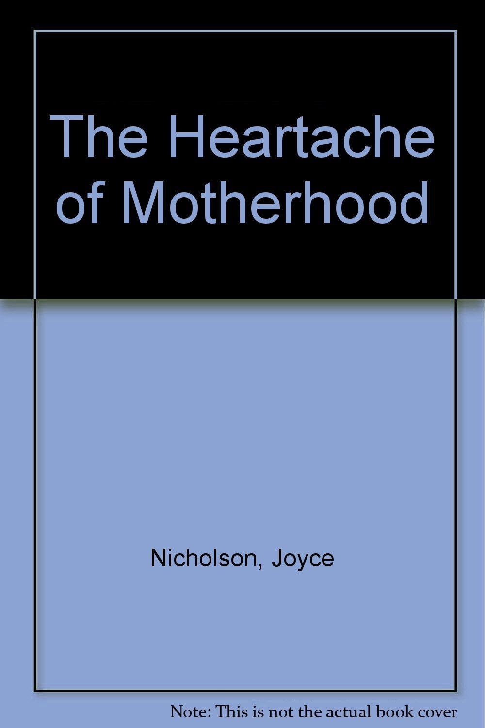 The Heartache of Motherhood