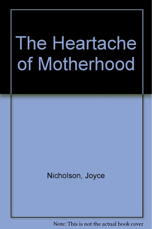 The Heartache of Motherhood