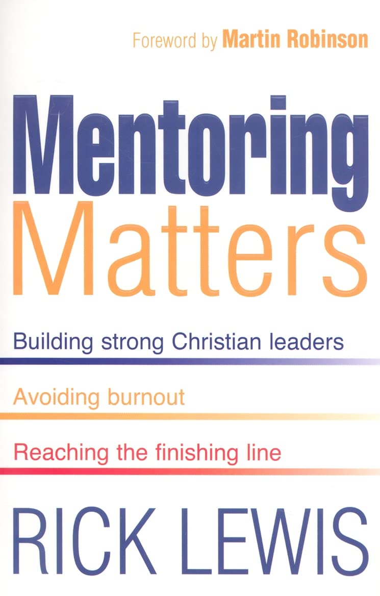 Mentoring Matters: Building Strong Christian Leaders, Avoiding Burnout, Reaching the Finishing Line [Paperback] Lewis, Rick