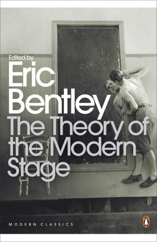 The Theory of the Modern Stage [Paperback] Bentley, Eric