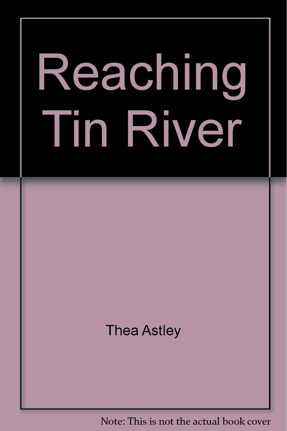 Reaching Tin River [Paperback] Thea Astley