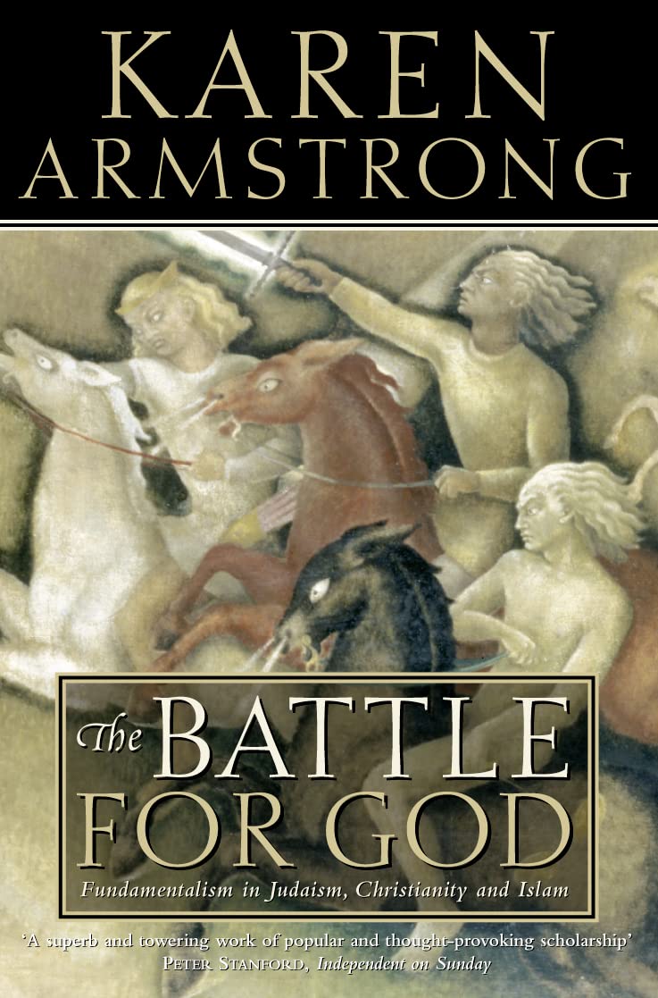 The Battle For God: Fundamentalism in Judaism, Christianity and Islam [Paperback] Armstrong, Karen