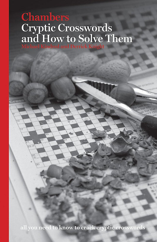 Chambers Cryptic Crosswords and How to Solve Them Kindred, Michael and Knight, Derrick