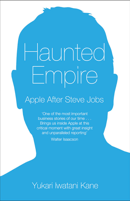Haunted Empire: Apple after Steve Jobs