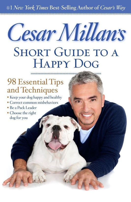 Cesar Millan's Short Guide to a Happy Dog: 98 Essential Tips and Techniques [Paperback] Millan, Cesar
